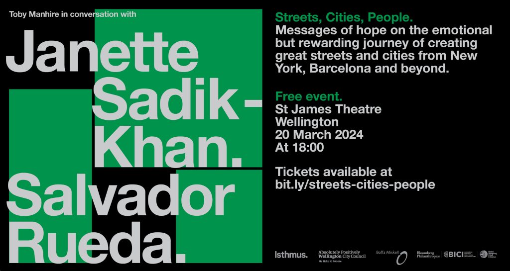 Streets, Cities, People. Janette Sadik-Khan, Salvador Rueda in conversation with Toby Manhire. St James Theatre WEllington 20 March 2024 18:00 Tickets available at bitly/streets-cities-people
